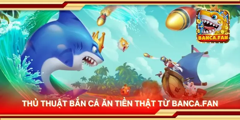 Thủ thuật bắn cá ăn tiền thật từ msingiafrika.tv